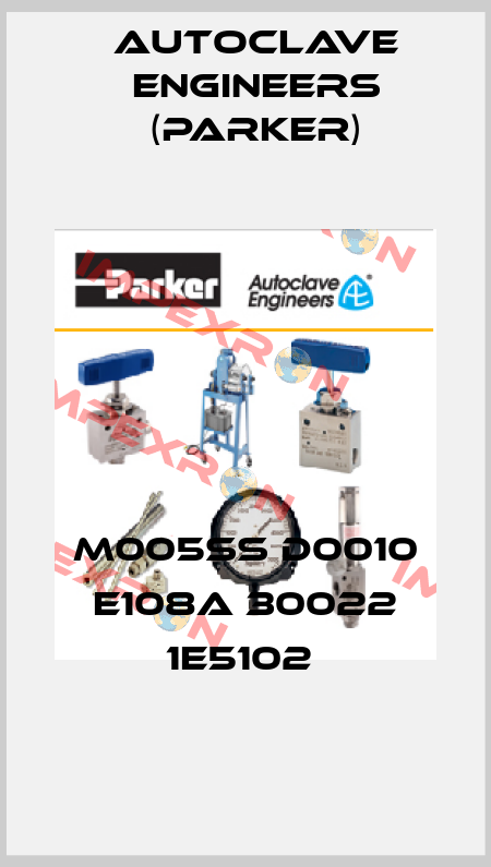 M005SS D0010 E108A 30022 1E5102  Autoclave Engineers (Parker)