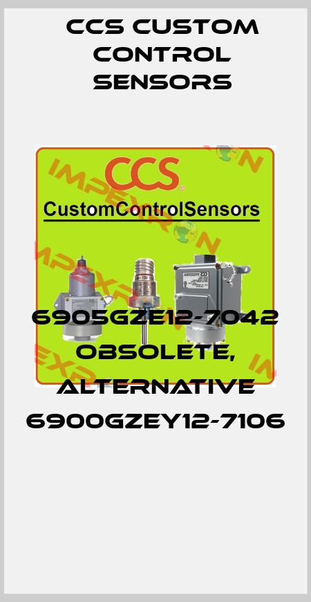 6905GZE12-7042 obsolete, alternative 6900GZEY12-7106  CCS Custom Control Sensors