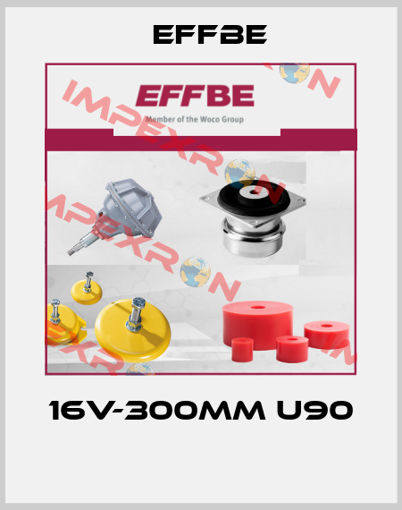 16V-300MM U90  Effbe
