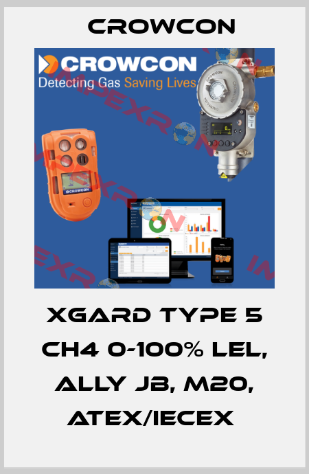 XGARD Type 5 CH4 0-100% LEL, ALLY JB, M20, ATEX/IECEx  Crowcon