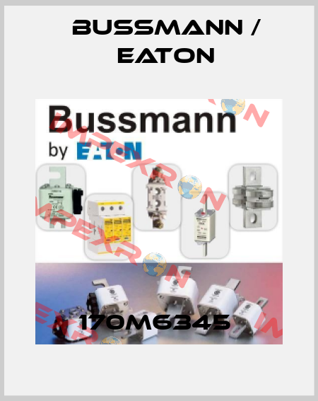 170M6345  BUSSMANN / EATON