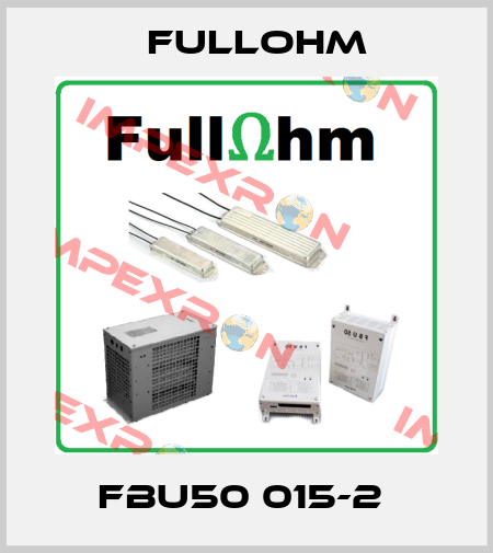 FBU50 015-2  Fullohm