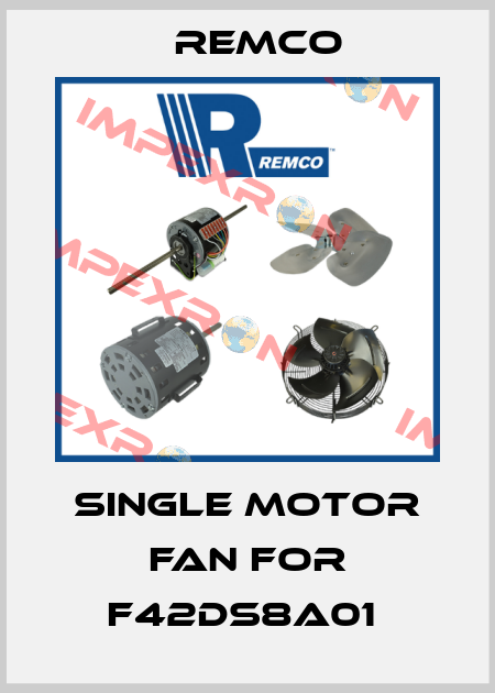 single motor fan for F42DS8A01  Remco