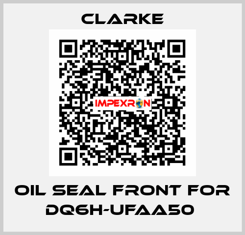 Oil seal front for DQ6H-UFAA50  Clarke
