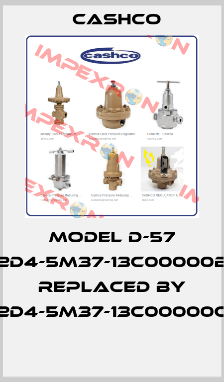 Model D-57 2D4-5M37-13C00000B replaced by 2D4-5M37-13C00000C  Cashco