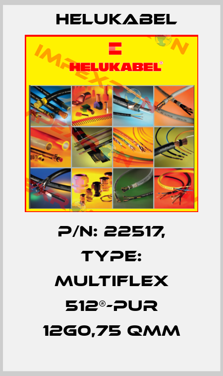 P/N: 22517, Type: MULTIFLEX 512®-PUR 12G0,75 QMM Helukabel
