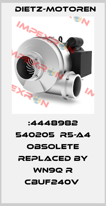 :4448982 540205  R5-A4 obsolete replaced by WN9Q R CBUF240V  Dietz-Motoren