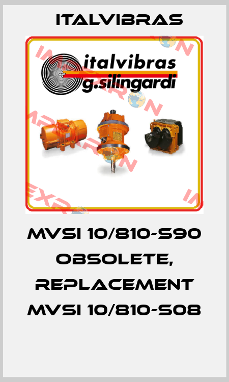 MVSI 10/810-S90 obsolete, replacement MVSI 10/810-S08  Italvibras