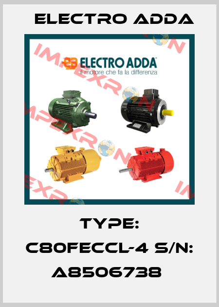 Type: C80FECCL-4 S/N: A8506738  Electro Adda