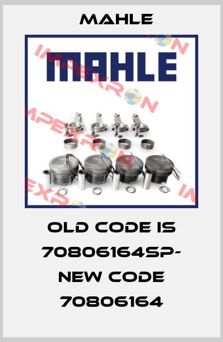 old code is 70806164SP- new code 70806164 MAHLE