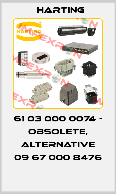 61 03 000 0074 - obsolete, alternative 09 67 000 8476  Harting