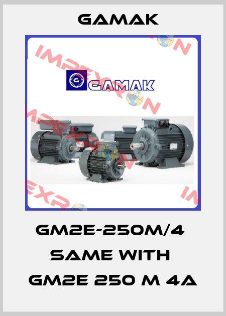 GM2E-250M/4  same with  GM2E 250 M 4a Gamak