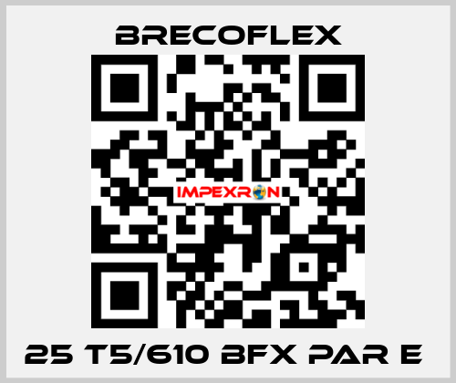 25 T5/610 BFX PAR E  Brecoflex