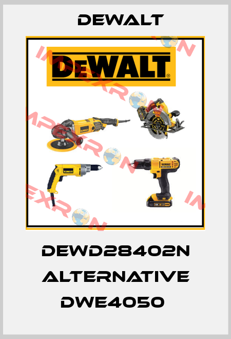 DEWD28402N alternative DWE4050  Dewalt