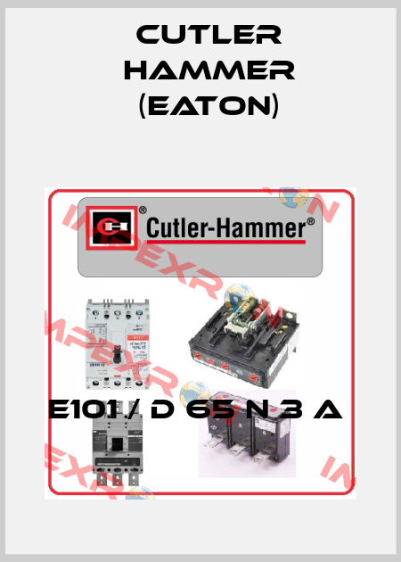 E101 / D 65 N 3 A  Cutler Hammer (Eaton)