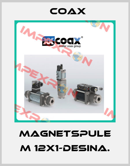 Magnetspule M 12x1-Desina. Coax