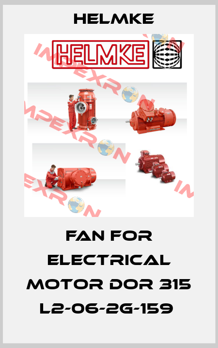 Fan for electrical motor DOR 315 L2-06-2G-159  Helmke