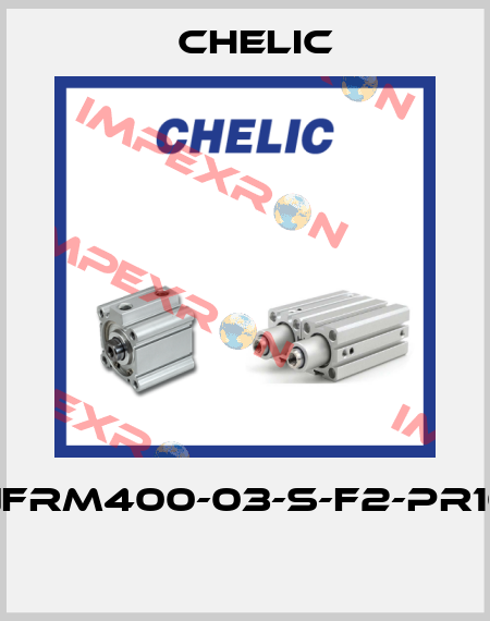 NFRM400-03-S-F2-PR10  Chelic
