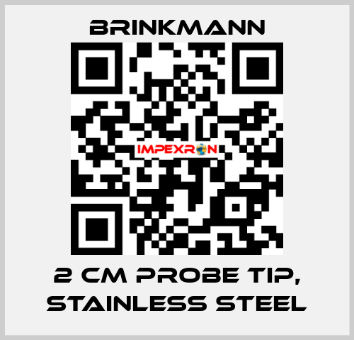 2 CM PROBE TIP, STAINLESS STEEL Brinkmann