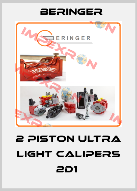 2 PISTON ULTRA LIGHT CALIPERS      2D1  Beringer