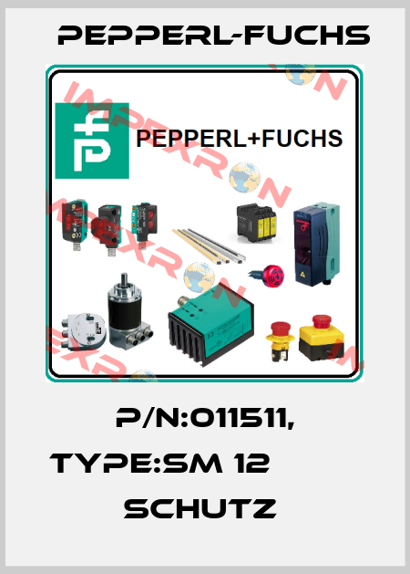 P/N:011511, Type:SM 12                   Schutz  Pepperl-Fuchs