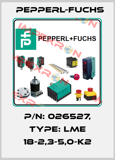 p/n: 026527, Type: LME 18-2,3-5,0-K2 Pepperl-Fuchs