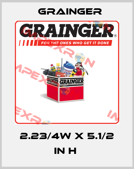 2.23/4W X 5.1/2 IN H  Grainger