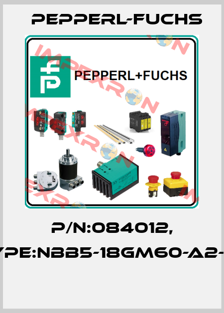 P/N:084012, Type:NBB5-18GM60-A2-V1  Pepperl-Fuchs