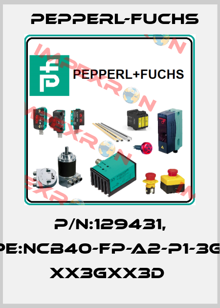 P/N:129431, Type:NCB40-FP-A2-P1-3G-3D  xx3Gxx3D  Pepperl-Fuchs