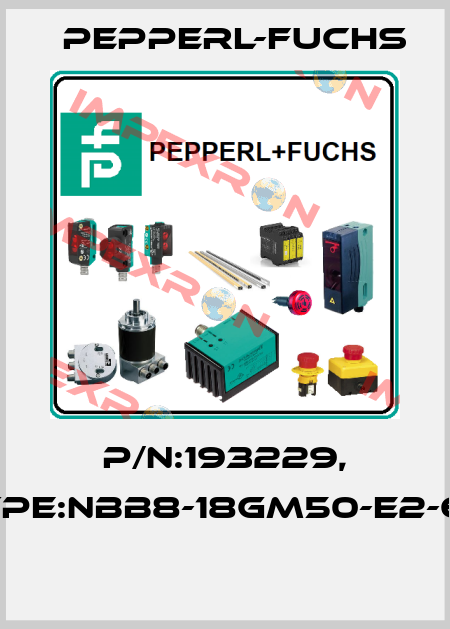 P/N:193229, Type:NBB8-18GM50-E2-6M  Pepperl-Fuchs