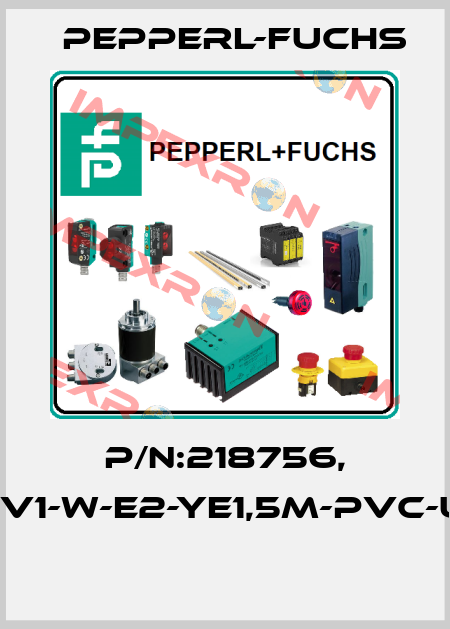 P/N:218756, Type:V1-W-E2-YE1,5M-PVC-U-V1-G  Pepperl-Fuchs