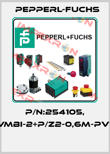 P/N:254105, Type:VMBI-2+P/Z2-0,6M-PVC-V1-W  Pepperl-Fuchs
