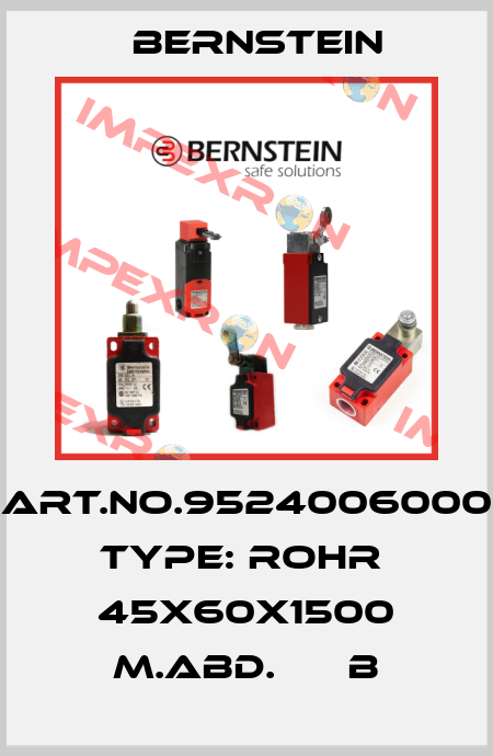 Art.No.9524006000 Type: ROHR  45X60X1500 M.ABD.      B Bernstein