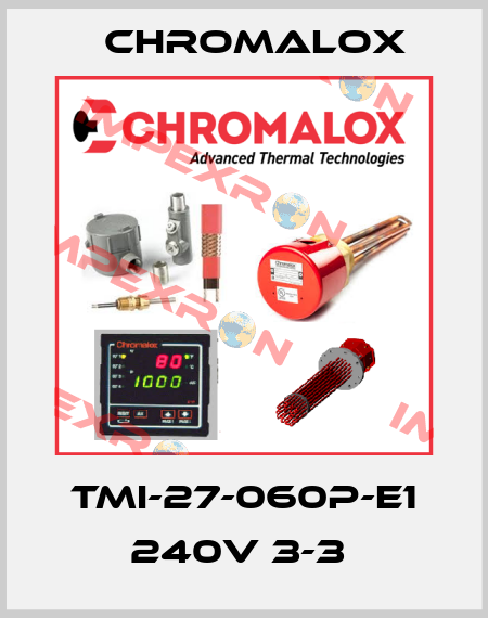TMI-27-060P-E1 240V 3-3  Chromalox