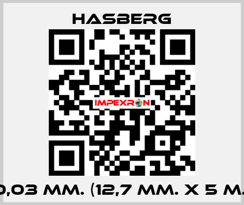 0,03 MM. (12,7 MM. X 5 M.) Hasberg