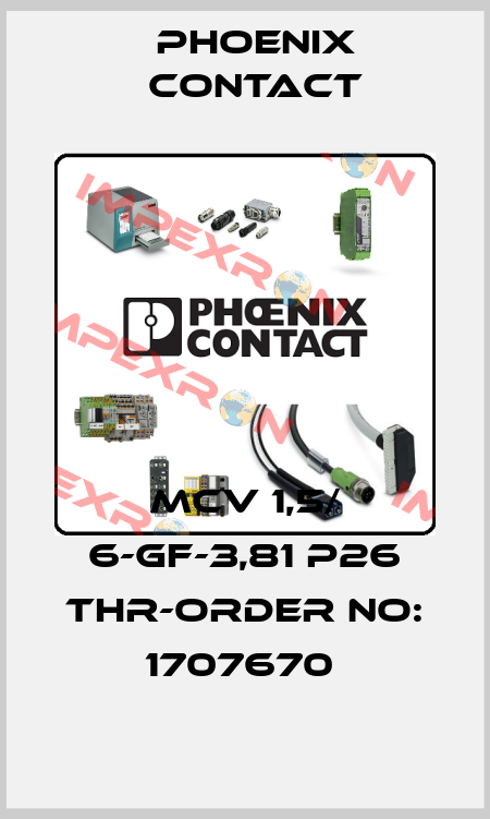 MCV 1,5/ 6-GF-3,81 P26 THR-ORDER NO: 1707670  Phoenix Contact