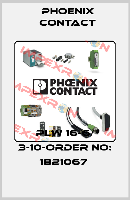 PLW 16-6/ 3-10-ORDER NO: 1821067  Phoenix Contact