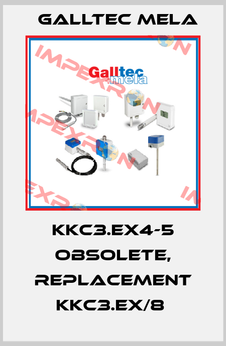 KKC3.EX4-5 obsolete, replacement KKC3.Ex/8  Galltec Mela