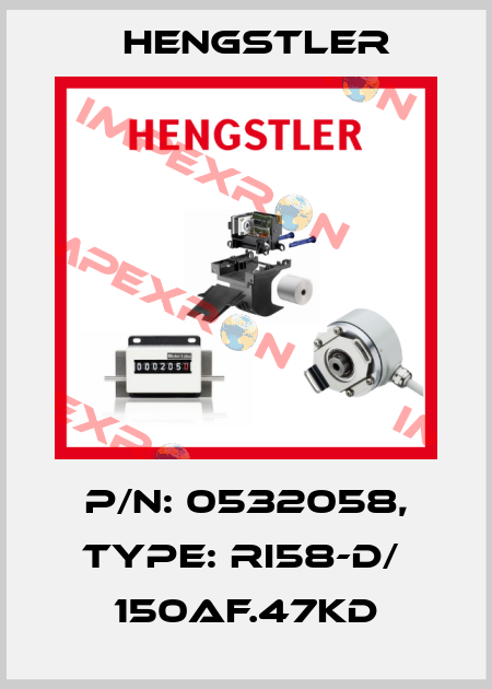 p/n: 0532058, Type: RI58-D/  150AF.47KD Hengstler