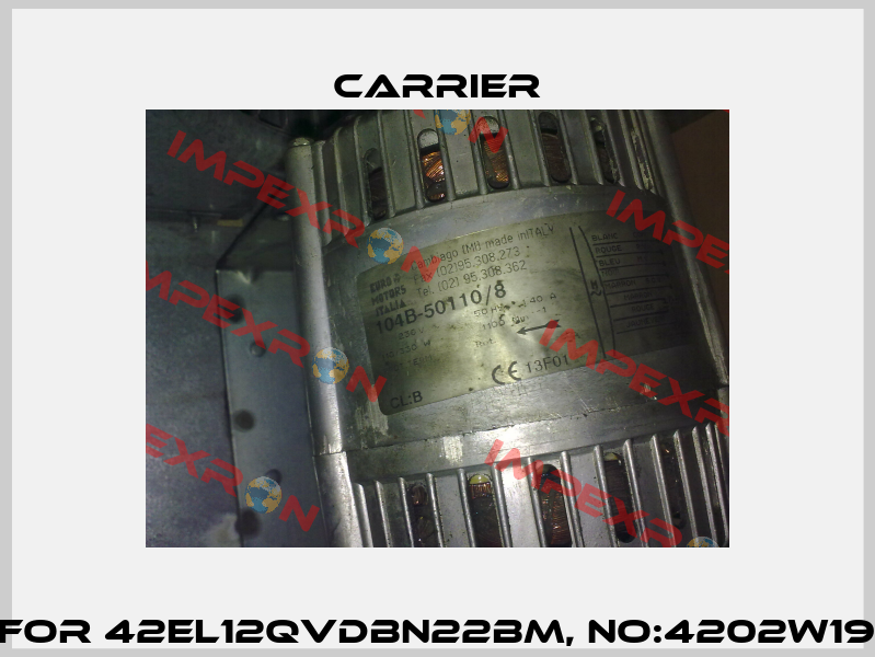 Fan for 42EL12QVDBN22BM, No:4202W19206  Carrier