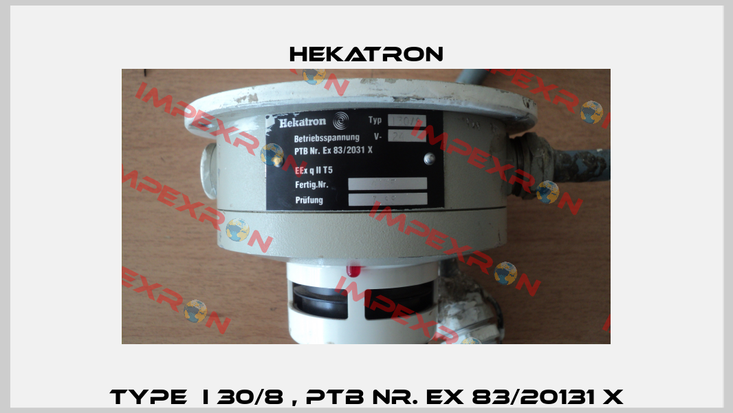 Type  I 30/8 , PTB Nr. Ex 83/20131 X Hekatron