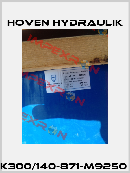 K300/140-871-M9250  Hoven Hydraulik