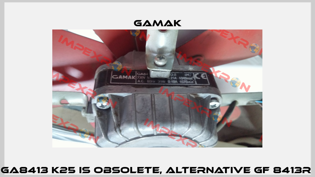 GA8413 K25 is obsolete, alternative GF 8413R  Gamak