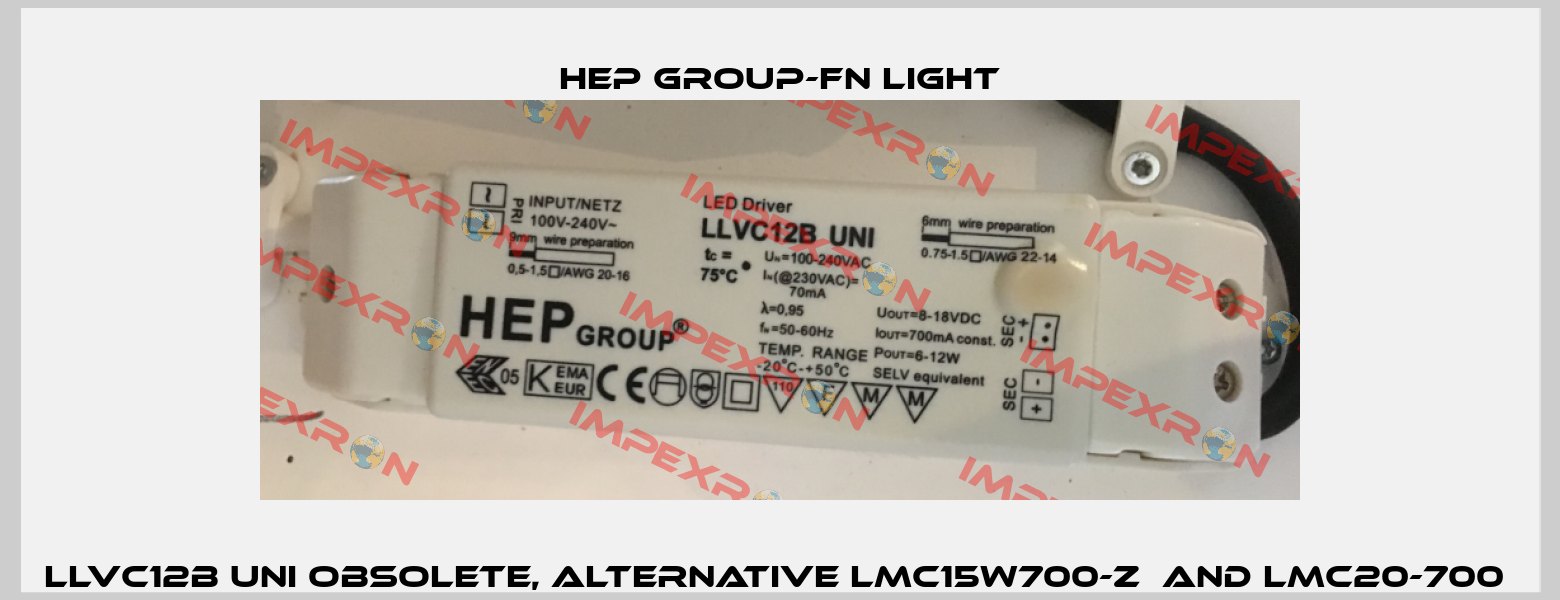 LLVC12B UNI obsolete, alternative LMC15W700-Z  and LMC20-700  Hep group-FN LIGHT