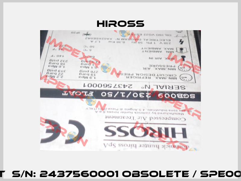 Type : SGB009 230/1/50 FLOAT  S/N: 2437560001 obsolete / SPE009-A2301DF16TIS alternative Hiross