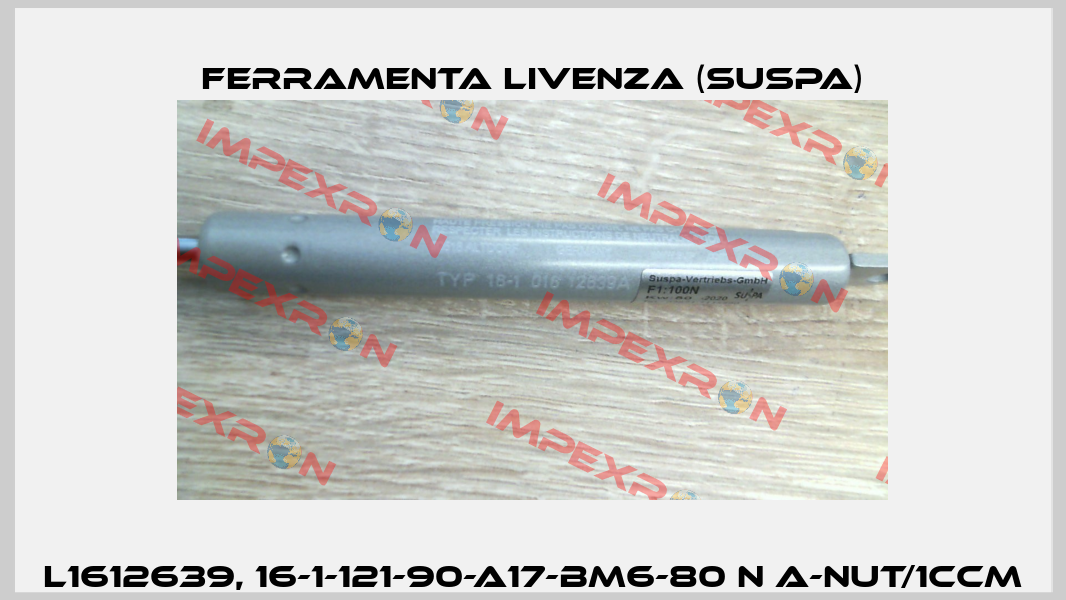 L1612639, 16-1-121-90-A17-BM6-80 N A-Nut/1ccm Ferramenta Livenza (Suspa)