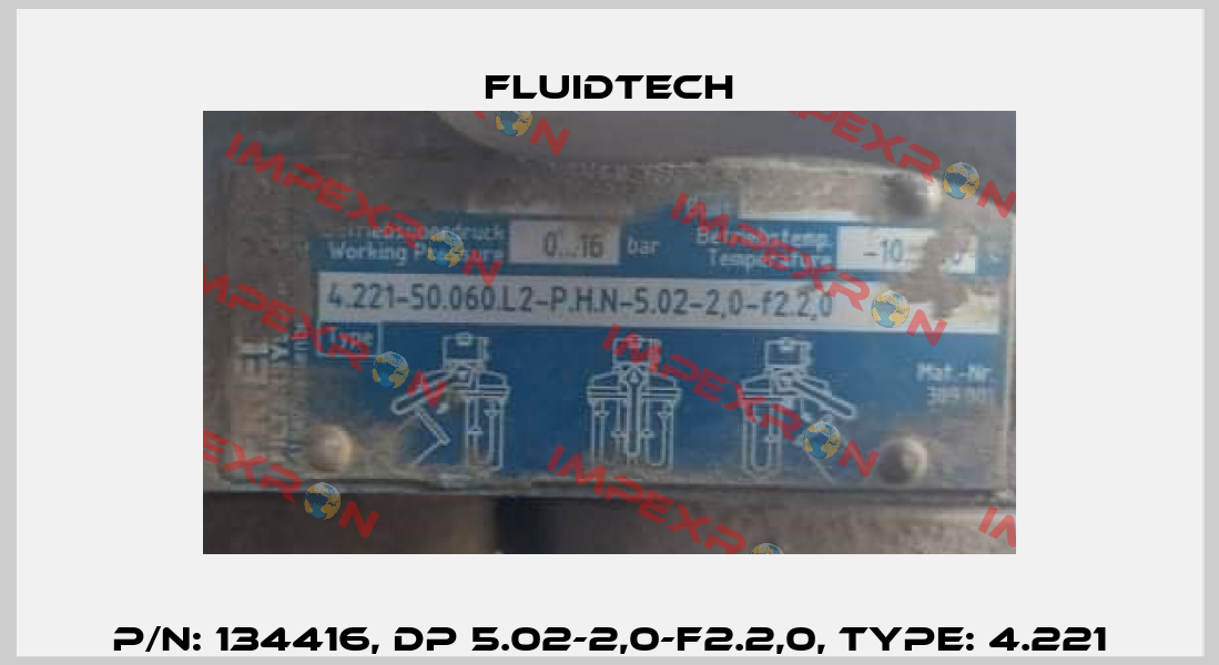 P/N: 134416, DP 5.02-2,0-f2.2,0, Type: 4.221 Fluidtech