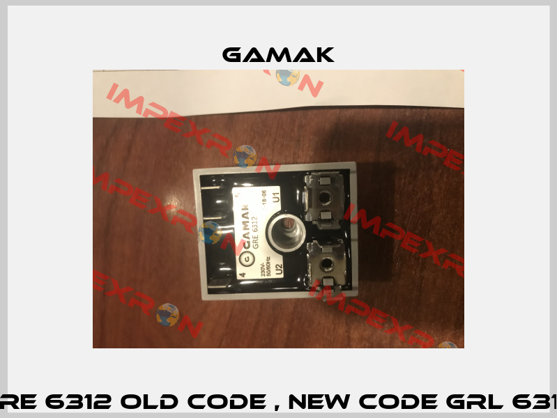 GRE 6312 old code , new code GRL 6312 Gamak