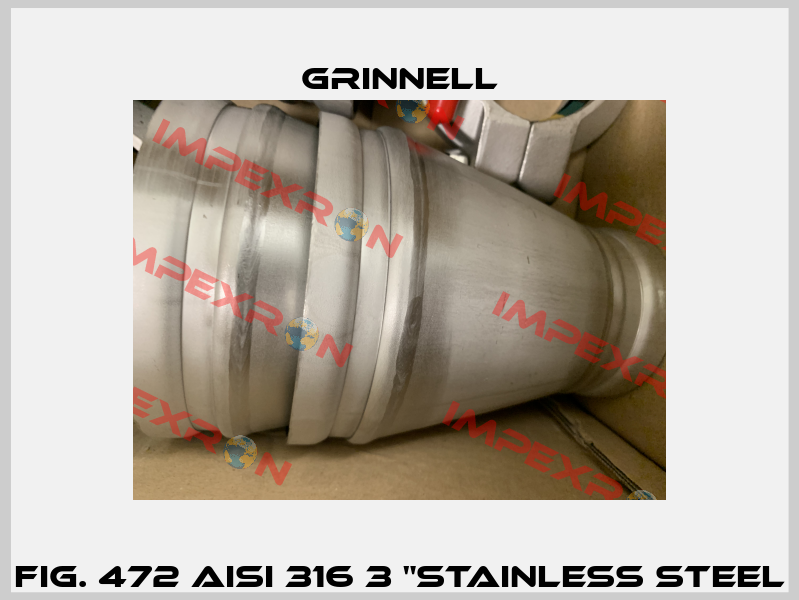 FIG. 472 AISI 316 3 "STAINLESS STEEL Grinnell
