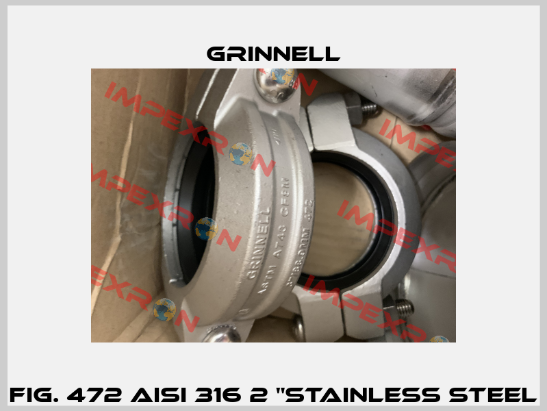 FIG. 472 AISI 316 2 "STAINLESS STEEL Grinnell